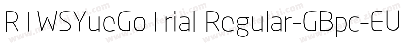 RTWSYueGoTrial Regular-GBpc-EUC-H字体转换